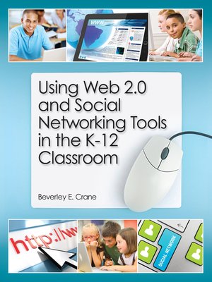 cover image of Using Web 2.0 and Social Networking Tools in the K-12 Classroom